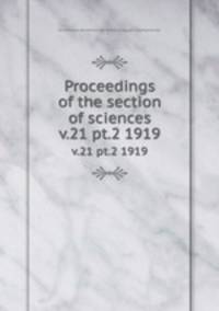 Proceedings of the section of sciences. v.21 pt.2 1919