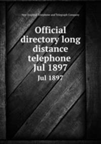 Official directory long distance telephone . Jul 1897