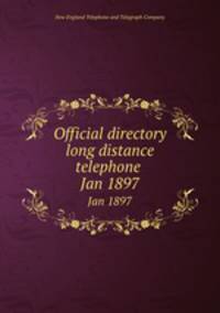 Official directory long distance telephone . Jan 1897