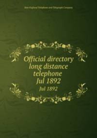 Official directory long distance telephone . Jul 1892