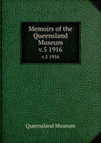 Memoirs of the Queensland Museum. v.5 1916