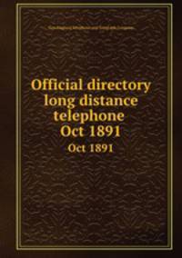 Official directory long distance telephone . Oct 1891