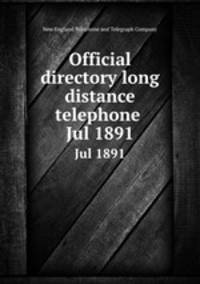 Official directory long distance telephone . Jul 1891