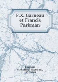 F.X. Garneau et Francis Parkman