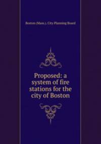 Proposed: a system of fire stations for the city of Boston