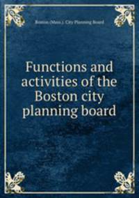 Functions and activities of the Boston city planning board