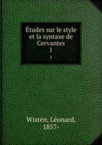 tudes sur le style et la syntaxe de Cervantes. 1