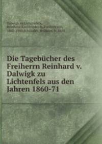 Die Tagebcher des Freiherrn Reinhard v. Dalwigk zu Lichtenfels aus den Jahren 1860-71
