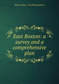 East Boston: a survey and a comprehensive plan