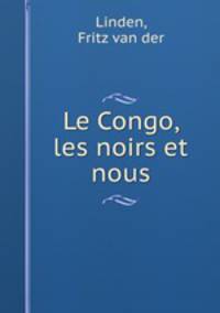Le Congo, les noirs et nous