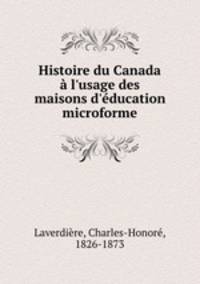 Histoire du Canada l`usage des maisons d`ducation microforme