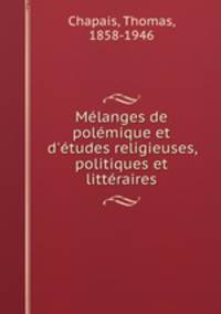 Mlanges de polmique et d`tudes religieuses, politiques et littraires