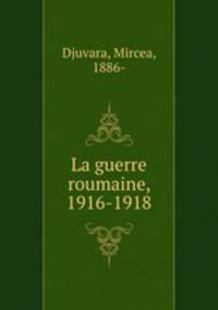 La guerre roumaine, 1916-1918
