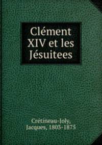 Clment XIV et les Jsuitees