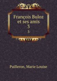 Franois Buloz et ses amis. 3