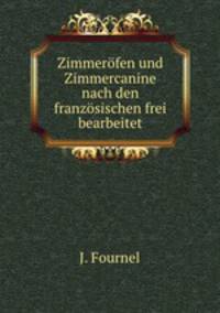 Zimmerfen und Zimmercanine nach den franzsischen frei bearbeitet