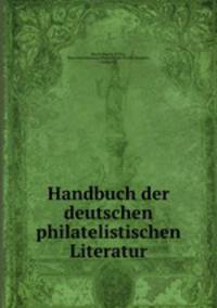 Handbuch der deutschen philatelistischen Literatur