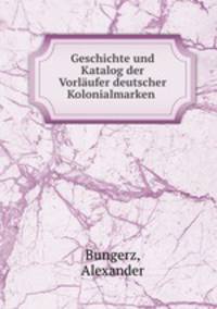 Geschichte und Katalog der Vorlufer deutscher Kolonialmarken