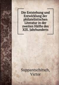 Die Entstehung und Entwicklung der philatelistischen Literatur in der zweiten Hlfte des XIX. Jahrhunderts