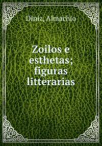 Zoilos e esthetas; figuras litterarias