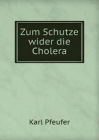 Zum Schutze wider die Cholera