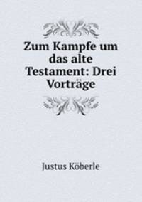 Zum Kampfe um das alte Testament: Drei Vortrge