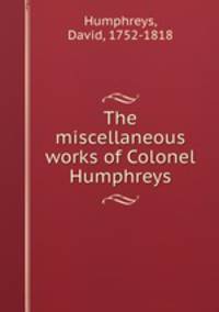 The miscellaneous works of Colonel Humphreys