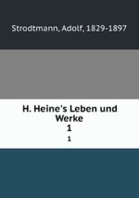 H. Heine`s Leben und Werke. 1
