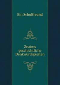 Znaims geschichtliche Denkwrdigkeiten