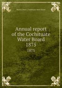 Annual report of the Cochituate Water Board. 1875