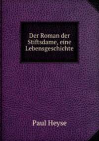 Der Roman der Stiftsdame, eine Lebensgeschichte