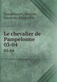Le chevalier de Pampelonne. 03-04