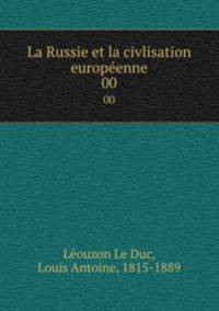La Russie et la civlisation europenne. 00