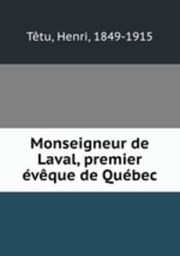 Monseigneur de Laval, premier vque de Qubec