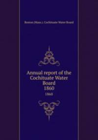 Annual report of the Cochituate Water Board. 1860