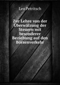Zur Lehre von der berwlzung der Steuern mit besonderer Beziehung auf den Brsenverkehr