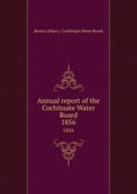 Annual report of the Cochituate Water Board. 1856
