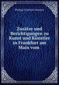Zustze und Berichtigungen zu Kunst und Knstler in Frankfurt am Main vom .