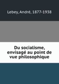 Du socialisme, envisag au point de vue philosophique
