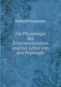 Zur Physiologie der Eiweissresorption und zur Lehre von den Peptonen.