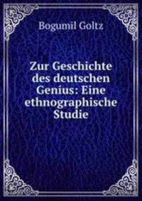 Zur Geschichte des deutschen Genius: Eine ethnographische Studie