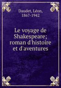 Le voyage de Shakespeare; roman d`histoire et d`aventures
