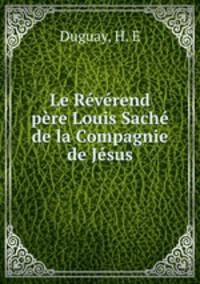 Le Rvrend pre Louis Sach de la Compagnie de Jsus