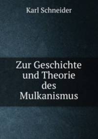 Zur Geschichte und Theorie des Mulkanismus