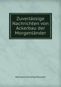 Zuverlssige Nachrichten von Ackerbau der Morgenlnder