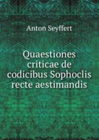 Quaestiones criticae de codicibus Sophoclis recte aestimandis
