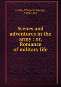 Scenes and adventures in the army : or, Romance of military life