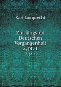Zur jngsten Deutschen Vergangenheit. 2, pt. 1