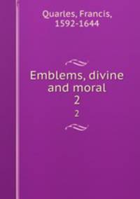 Emblems, divine and moral. 2