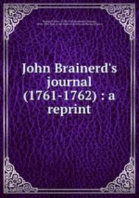 John Brainerd`s journal (1761-1762) : a reprint